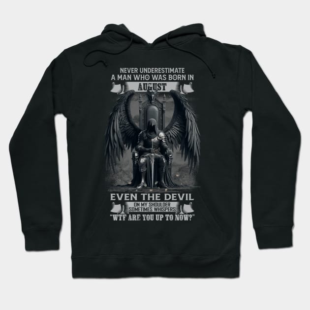 Never Underestimate A Man Who Was Born In August Even The Devil Sometimes Whispers Hoodie by Hsieh Claretta Art